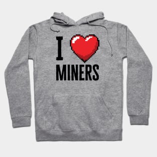 I Love Miners Hoodie